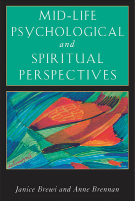 Mid-Life Psychological and Spiritual Perspectives - Brewi, Janice, and Brennan, Anne