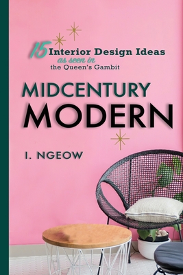 Midcentury Modern: 15 Interior Design Ideas - Ngeow, I