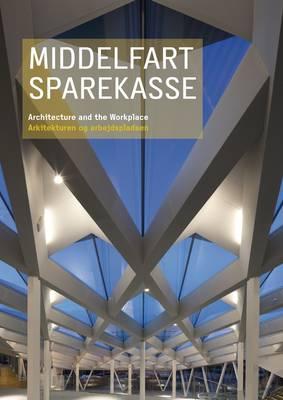 Middelfart Sparekasse: Architecture and the Workplace - Bundegaard, Christian (Editor)