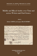 Middle and Mixed Arabic over Time and across Written and Oral Genres: From Legal Documents to Television and Internet through Literature. Moyen arabe et arabe mixte ? travers le temps et les genres ?crits et oraux: des documents l?gaux ? la t?l?vision...