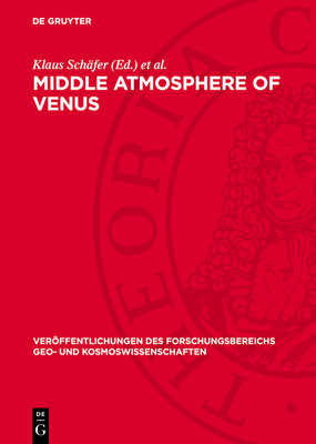 Middle Atmosphere of Venus - Schfer, Klaus (Editor), and Spnkuch, Dietrich (Editor)