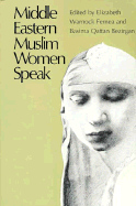 Middle Eastern Muslim Women Speak - Fernea, Elizabeth Warnock (Editor), and Bezirgan, Basima Q (Editor)