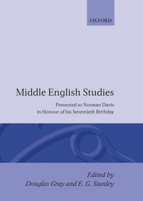 Middle English Studies: Presented to Norman Davis in Honour of His Seventieth Brithday - Gray, Murray, and Gray, PH D, and Stanley, E G (Editor)