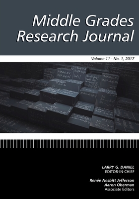 Middle Grades Research Journal, Volume 11, Issue 1 - Daniel, Larry G. (Editor), and Hough, David L. (Editor), and Jefferson, Renee Nesbitt (Editor)