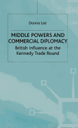 Middle Powers & Commercial Diplomacy: British Influence at the Kennedy Trade Round