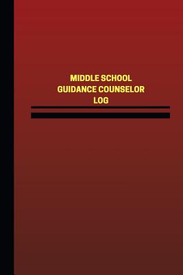 Middle School Guidance Counselor Log (Logbook, Journal - 124 pages, 6 x 9 inches: Middle School Guidance Counselor Logbook (Red Cover, Medium) - Logbooks, Unique