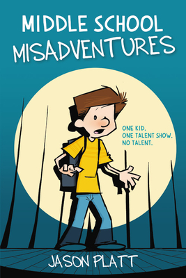 Middle School Misadventures - Platt, Jason