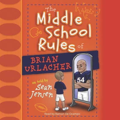 Middle School Rules of Brian Urlacher - de Ocampo, Ram?n (Read by), and Jensen, Sean (Contributions by)