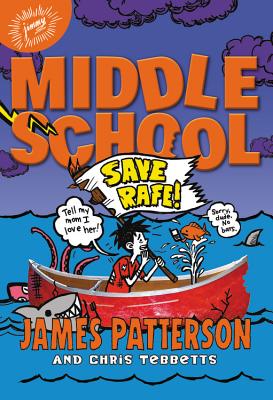 Middle School: Save Rafe! - Patterson, James, and Tebbetts, Chris