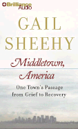 Middletown, America: One Town's Passage from Trauma to Hope - Sheehy, Gail (Read by)