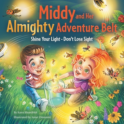 Middy and Her Almighty Adventure Belt: Shine Your Light - Don't Lose Sight - Blumfeldt, Kara