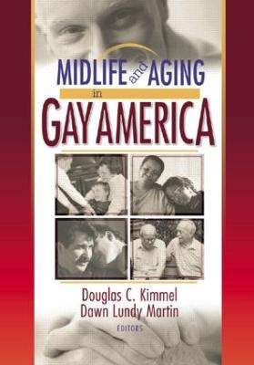 Midlife and Aging in Gay America: Proceedings of the Sage Conference 2000 - Kimmel, Douglas, and Martin, Dawn Lundy