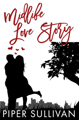 Midlife Love Story: A Later in Life Grumpy Romance - Sullivan, Piper