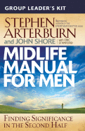 Midlife Manual for Men Group Leader's Kit: Finding Significance in the Second Half