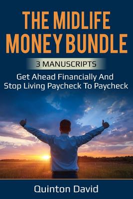 Midlife Money Bundle: Get Ahead Financially and Stop Living Paycheck to Paycheck - David, Quinton