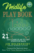 Midlife Play Book: 21 Day Game Plan to Get Your Fun Back!
