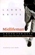 Midlifeman: A Book for Guys and the Women Who Want to Understand Them