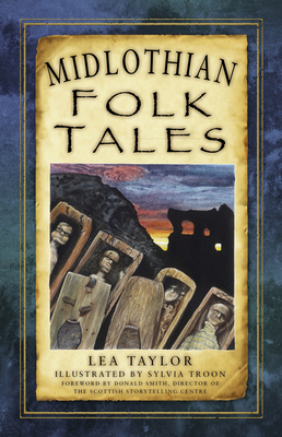 Midlothian Folk Tales - Taylor, Lea, and Smith, Donald (Foreword by)