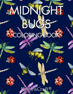 Midnight Bugs: Coloring Book: An Adult Coloring Book Featuring a Variety of Insect Designs on Black Background