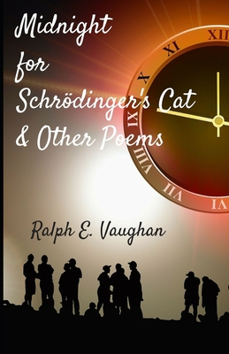 Midnight for Schrdinger's Cat & Other Poems - Vaughan, Ralph E