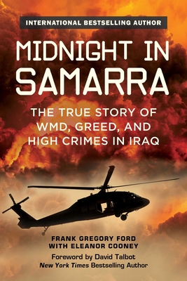 Midnight in Samarra: The True Story of WMD, Greed, and High Crimes in Iraq - Ford, Frank Gregory, and Cooney, Eleanor