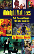 Midnight Matinees (hardback): Cult Cinema Classics (1896 to the present day)