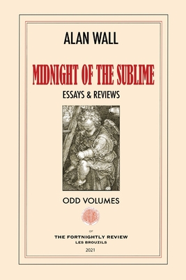 Midnight of the Sublime: Essays & Reviews - Wall, Alan
