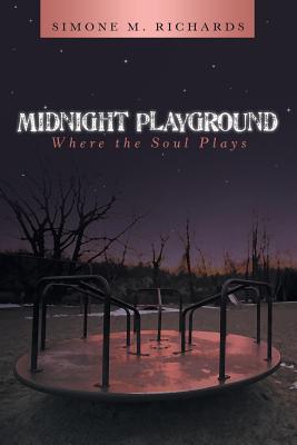 Midnight Playground: Where the Soul Plays - Richards, Simone M