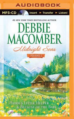 Midnight Sons Volume 2: Daddy's Little Helper & Because of the Baby - Macomber, Debbie, and Miller, Dan John (Read by)