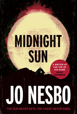 Midnight Sun - Nesbo, Jo, and Smith, Neil (Translated by)