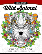 Midnight Wild Animal Coloring Book: An Adult Coloring Book Awesome Design of Panda, Tiger, Lion, Rabbit and Others