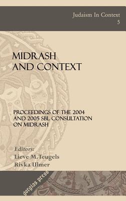 Midrash and Context (Proceedings of the 2004 and 2005 Sbl Consultation on Midrash) - Society of Biblical Literature, and Teugels, Lieve M (Editor), and Ulmer, Rivka (Editor)