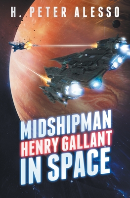 Midshipman Henry Gallant in Space - Alesso, H Peter