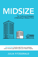 Midsize: The Truths and Strategies of Marketing in Midsize Firms