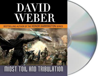 Midst Toil and Tribulation: A Novel in the Safehold Series (#6) - Weber, David, and Collins, Kevin T (Read by)