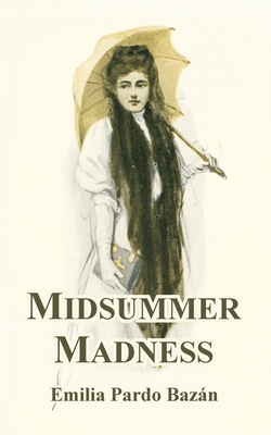 Midsummer Madness - Bazan, Emilia Pardo, and Loring, Amparo (Translated by)
