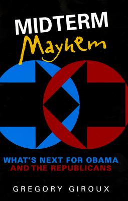 Midterm Mayhem: Whats Next for Obama and the Republicans - Giroux, Gregory