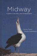 Midway: A Guide to the Atoll and Its Inhabitants