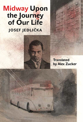 Midway Upon the Journey of Our Life - Jedlicka, Josef, and Zucker, Alex (Translated by)