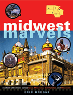 Midwest Marvels: Roadside Attractions Across Iowa, Minnesota, the Dakotas, and Wisconsin