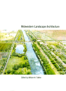 Midwestern Landscape Architecture - Tishler, William H (Editor)