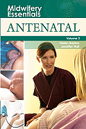 Midwifery Essentials: Antenatal: Volume 2 Volume 2