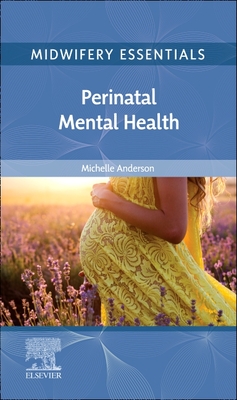 Midwifery Essentials: Perinatal Mental Health: Volume 9 - Anderson, Michelle (Editor)