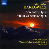 Mieczyslaw Karlowicz: Serenade, Op. 2; Violin Concerto, Op. 8 - Ilya Kaler (violin); Warsaw Philharmonic Orchestra; Antoni Wit (conductor)