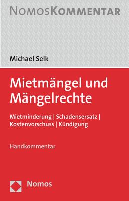 Mietmangel Und Mangelrechte: Mietminderung / Schadensersatz / Kostenvorschuss / Kundigung - Selk, Michael