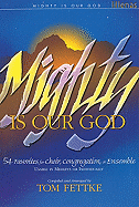Mighty Is Our God: 54 Favorites for Choir, Congregation or Ensemble