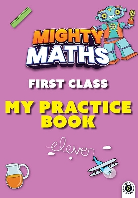 Mighty Maths First Class My Practice Book - Byrne, Sarah