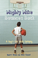 Mighty Mike Bounces Back: A Boy's Life with Epilepsy