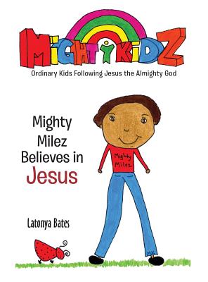 Mighty Milez Believes In Jesus - Bates, Latonya