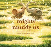 Mighty Muddy Us: A Picture Book